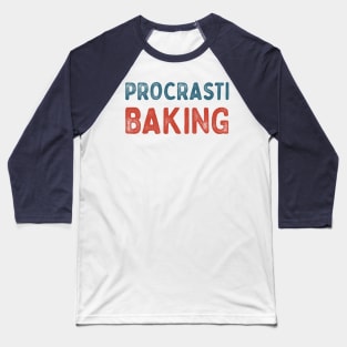 Procrastibaking typography Baseball T-Shirt